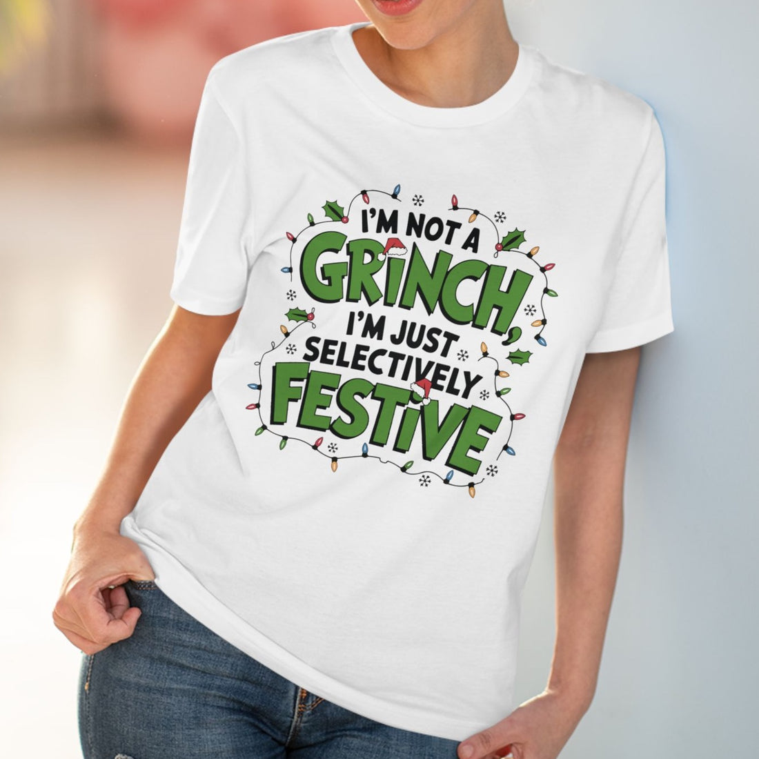 I'm Not a Grinch, I'm Selectively Festive T-Shirt